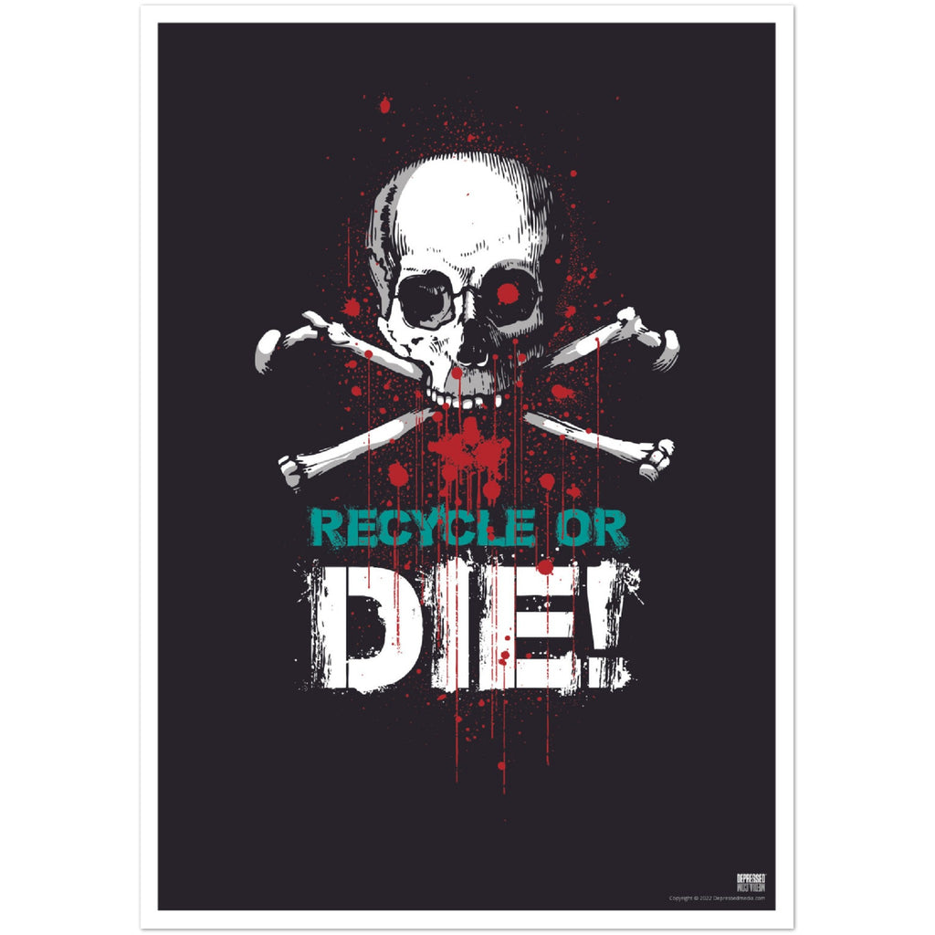 Recycle or Die! Poster - DepressedMedia